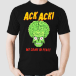 Mars Attacks Ack Ack We Come In Peace Shirt