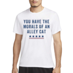 Morals of Alley Cat Election 2024 Text Shirt