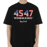 45 47 My Revenge Will Be Success Shirt