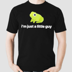 Got Funny I’m Just A Little Guy Frog shirt