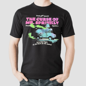 The Curse Of Mr Sprinkly Saturday Night Shirt