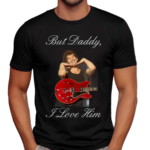 Matty Healy But Daddy I Love Him Shirt