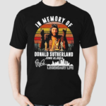 In Memory Of Donald Sutherland June 21 2024 Legendary Life Signature Shirt