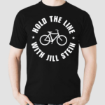 Hold The Line With Jill Stein Shirt