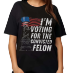 I’m Supporting The Convicted Felon Shirt