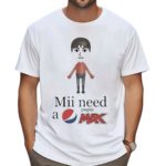 Mii Need A Pepsi Max Shirt