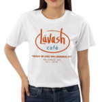 Lavash Cafe Walk In Like You Deserve It Est 2008 Shirt