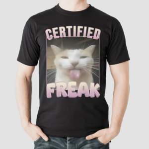 Certified Freak Funny Cat Meme Shirt