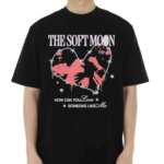 The Soft Moon How Can You Love Someone Like Me Shirt