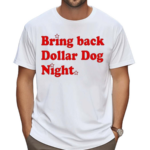 Bring Back Dollar Dog Night Shirt