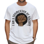 Tormentor Of Racists Shirt