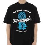 Upside Down Pineapple Shirt