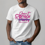 Dont Censor The Party 1988 To Forever Shirt