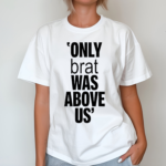 Vampire Weekend Only Brat Was Above Us Shirt