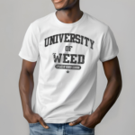 University Of Weed Shirt