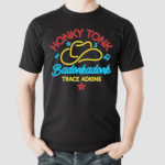 Trace Adkins Honky Tonk Badonkadonk Shirt