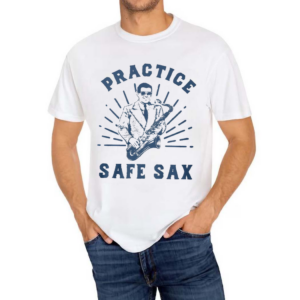 Practice Safe Sax Shirt