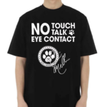 No Touch Talk Eye Contact Signature Shirt