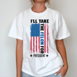 I'll Take The Felon For President Us Flag Shirt