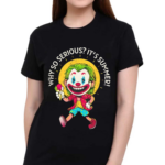 Joker Why So Serious Its Summer Shirt