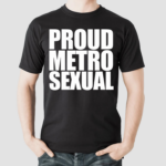 Dorian Electra Proud Metrosexual T-Shirt