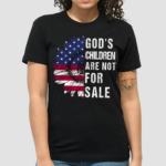 Gods Children Are Not For Sale Funny Political Shirt