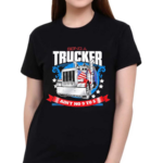 Being A Trucker Ain’t No 9 To 5 Shirt