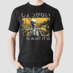 It Is What It Is Skeleton Washed Shirt