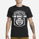 Nice I Am What I Am Born This Way 100 Proof Legendary High Grace Shirt