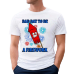 Bad Day To Be A Firework Shirt