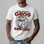 Je Ne Suis Pas Gros Je Suis Enrobe Shirt