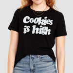 Cookies Is High Shirt