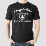 I Hugged A Llama Carlsons Llovable Llamas Shirt