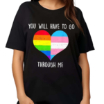 Retro You Will Have To Go Through Me LGBTQ Trans Shirt