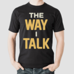 Morgan Wallen The Way I Talk Shirt