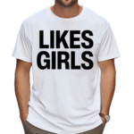 Likes Girls Shirt