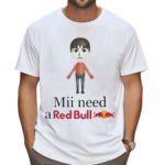 Mii Need A Red Bull Tee New Shirt