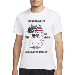 Morals Of An Alley Cat American 2024 Shirt