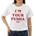 Soprosocial I’m Your Pusha Shirt