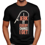 Dhalsk I Jerk It Every Chance I Get Shirt