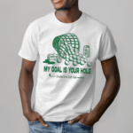 My Goal Is Your Hole Golf Club Mens Shirt