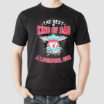 The Best Kind Of Dad A Liverpool Fan Shirt