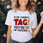 Retro Dear Parents Tag Youre It Teacher Shirt