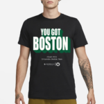 You Got Boston Finals 2024 TD Garden Boston Mass Shirt