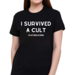 I Survived A Cult Catholicism Shirt