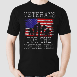 Veterans For The Convicted Felon Shirt