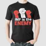 Imf Is The Enemy Shirt