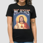 Mc Jesus Shirt