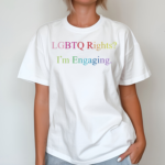 Meredithmarks Lgbtq Rights I'm Engaging Shirt