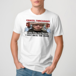 Cancel Threadguy I Just Hate The Dude Shirt